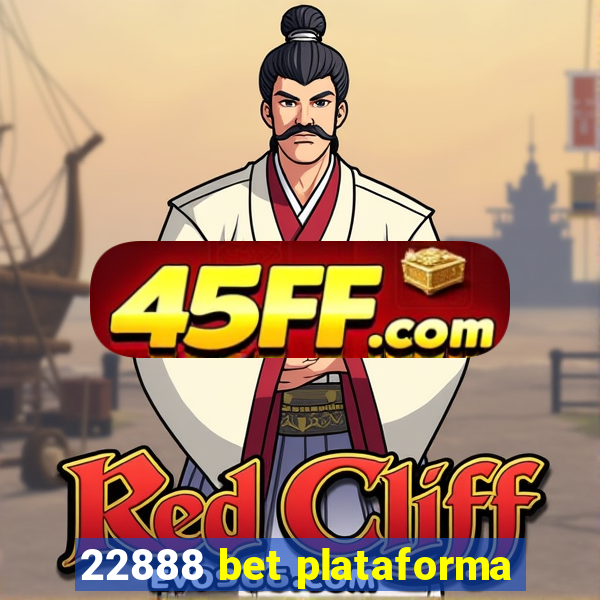 22888 bet plataforma